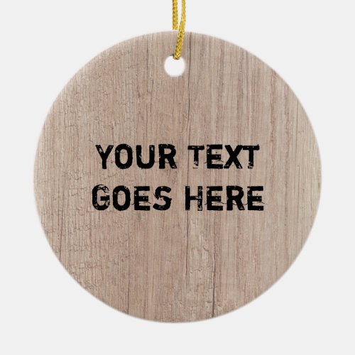 Wood Look Distressed Text Nature Template Elegant Ceramic Ornament