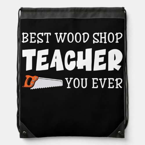 Wood Shop Teacher Lumberjack Woodworking Arborist Drawstring Bag