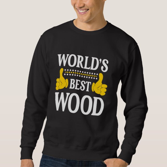Wood Surname Funny Team Family Last Name World's B Sweatshirt (Front)