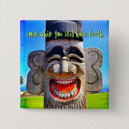 Wood Totum Smile While You Still Have Teeth Quote Pinback Button