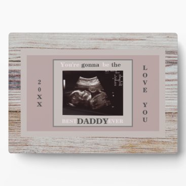 Wood Ultrasound Photo Gonna Be the Best Daddy Plaque