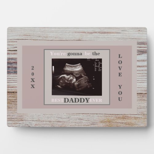 Wood Ultrasound Photo Gonna Be the Best Daddy Plaque