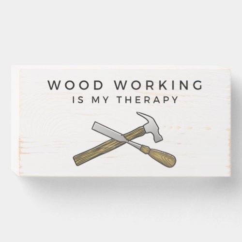 Wood Working Is My Therapy Wood Wall Sign