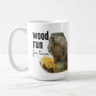 Wood (Would) Run for Tacos (with a Woodchuck) Coffee Mug