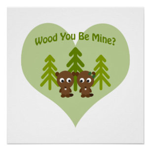 Wood You Be Mine Beavers Poster