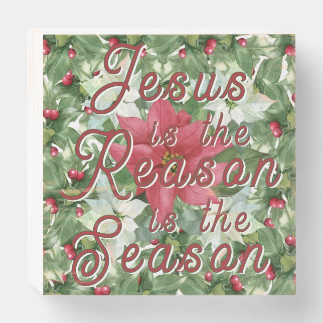 Wooden Box Sign - Jesus is the Reason (Front Horizontal)