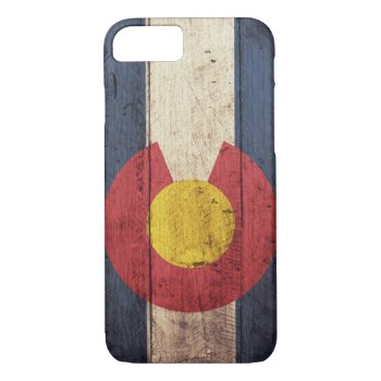 Wooden Colorado Flag Iphone 7 Case by FlagWare at Zazzle
