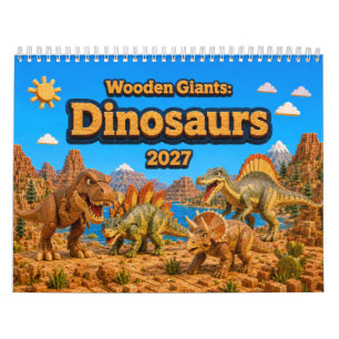 Wooden Giants: Dinosaurs 2027 Colorful Dinosaur Calendar