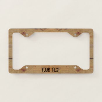 "wooden" License Plate Frame With Your Text by aura2000 at Zazzle