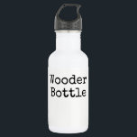 "Wooder Bottle" water bottle<br><div class="desc">Wooder Bottle. Funny water bottle for folks from New Jersey/Philly area.  A fun way to  show off your Delaware Valley accent and a great conversation starter,  especially for folks who have moved away from the area.</div>