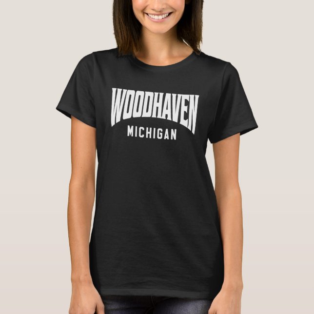 Woodhaven Michigan T-Shirt (Front)