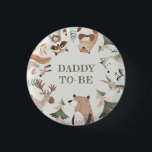 Woodland animals Daddy to be Baby shower Button<br><div class="desc">Woodland animals Daddy to be Baby shower button
Matching items are available.</div>