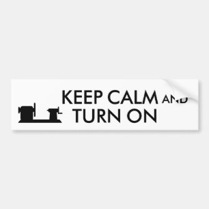 Woodturning Gift Keep Calm and Turn On Lathe Bumper Sticker