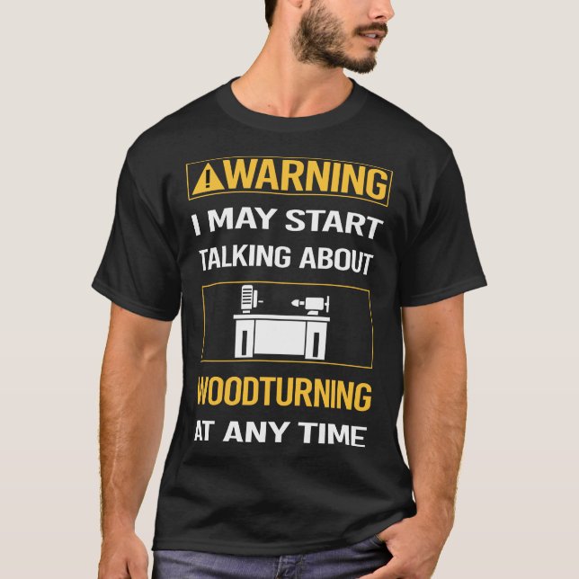 Woodturning Woodturn Wood Turn Turning Turner T-Shirt (Front)