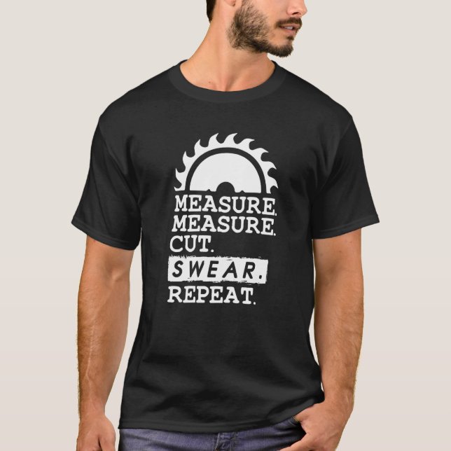 Woodworker Carpenter Handyman Measure Cat Repeat T-Shirt (Front)