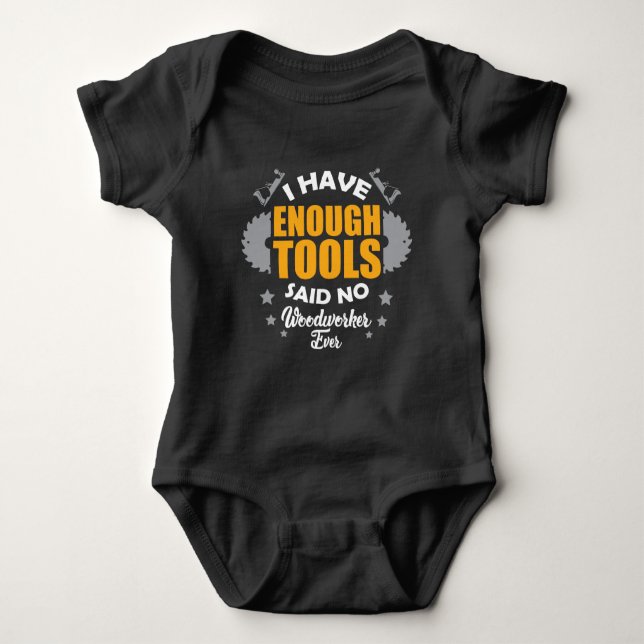 Woodworker Dad Funny Saying - I Have Enough Tools Baby Bodysuit (Front)