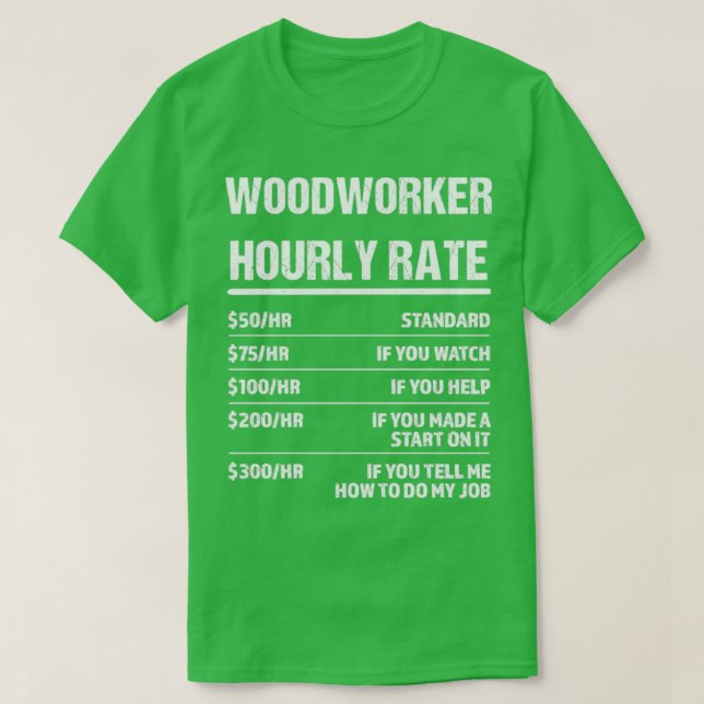Woodworker Hourly Rate Funny Birthday Gift T-Shirt (Design Front)