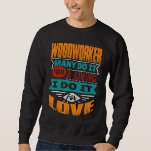 Woodworker Quote I Am Echocardiographer For Love Sweatshirt