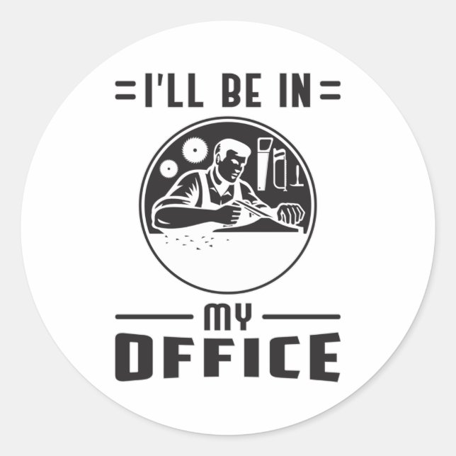 Woodworker Saw Woodworking Carpenter Funny Gift Classic Round Sticker (Front)