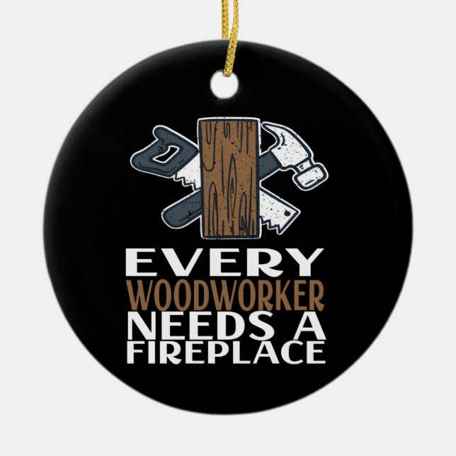 Woodworker Woodworking Gift Ceramic Ornament (Front)