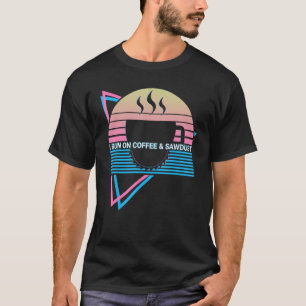 Woodworker Woodworking Wood Working I Run On Coffe T-Shirt
