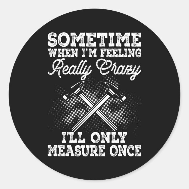 Woodworkers Carpenter Or Construction Worker Classic Round Sticker (Front)