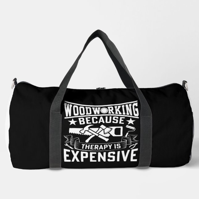 Woodworking Because Therapy Expensive Duffle Bag (Front)