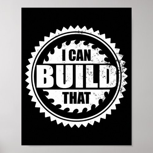Woodworking  Carpenter I Can Build That Saw Poster