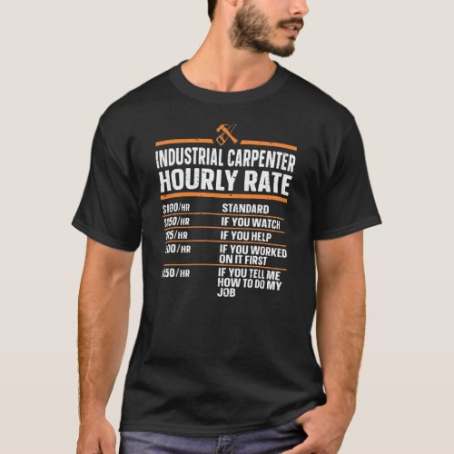 Woodworking Carpentry Industrial Carpenter Hourly T_Shirt