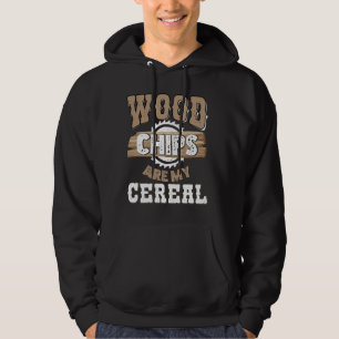 woodworking chips are my cereal funny woodworker s hoodie