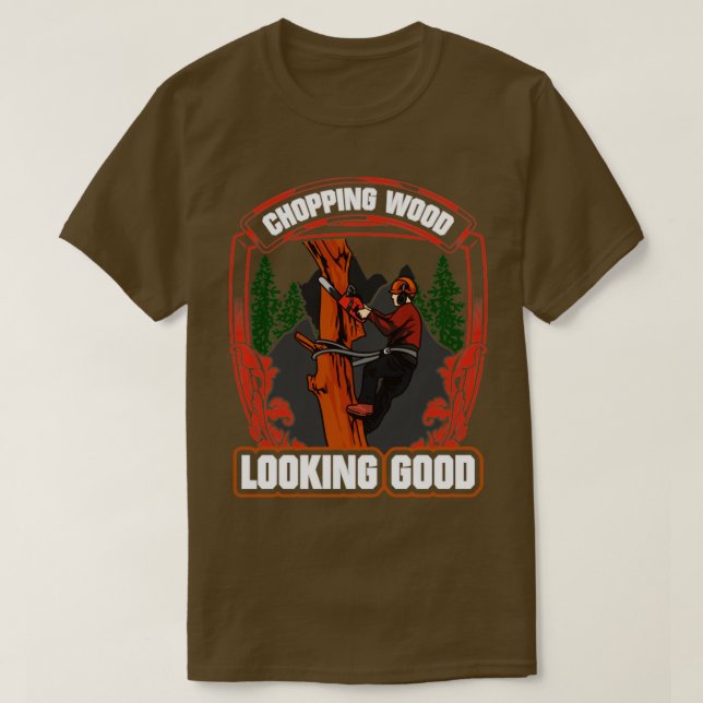 Woodworking Chopping Wood Looking Good Lumberjack1 T-Shirt (Design Front)