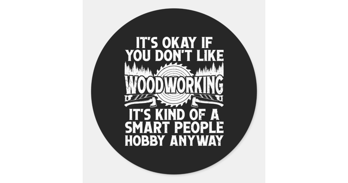 Woodworking For Woodworker Wood Carver Classic Round Sticker | Zazzle