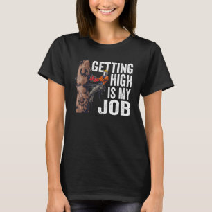 Woodworking Getting High Is My Job Lumberjack T-Shirt