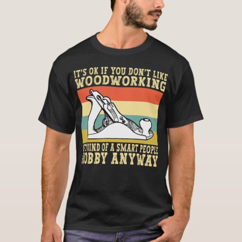 Woodworking Hobby Smart People Funny Carpenter T_Shirt