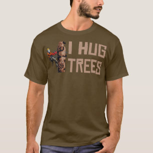 Woodworking I Hug Trees Lumberjack1  T-Shirt