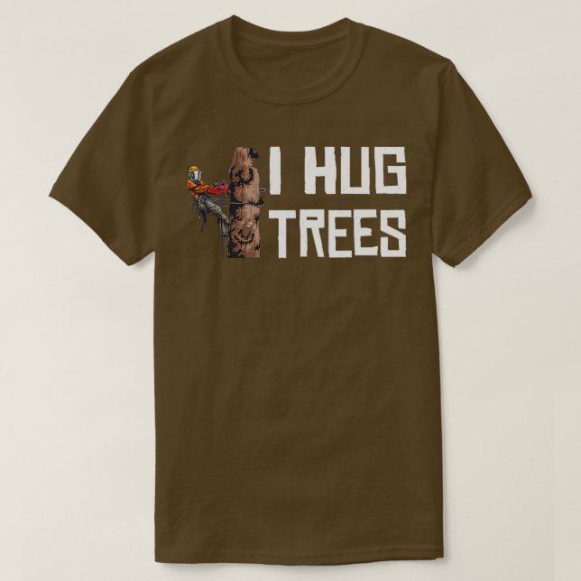 Woodworking I Hug Trees Lumberjack T-Shirt (Design Front)