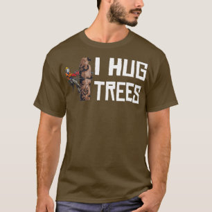 Woodworking I Hug Trees Lumberjack T-Shirt