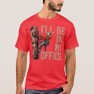 Woodworking Ill Be In My Office Lumberjack T-Shirt