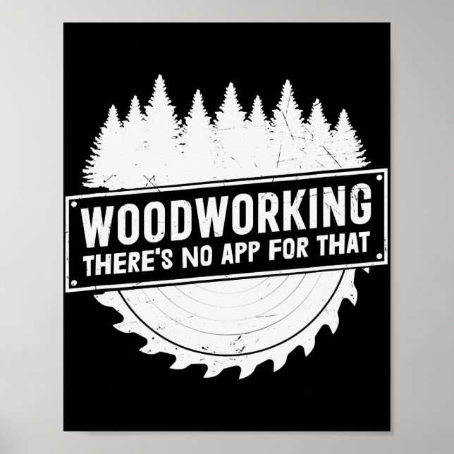 Woodworking There's No App For That Wood Worker Poster (Front)