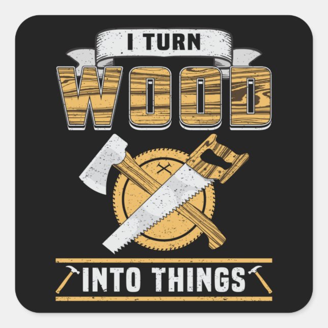 Woodworking Woodworker Wood Carpenter Gift Idea Square Sticker (Front)