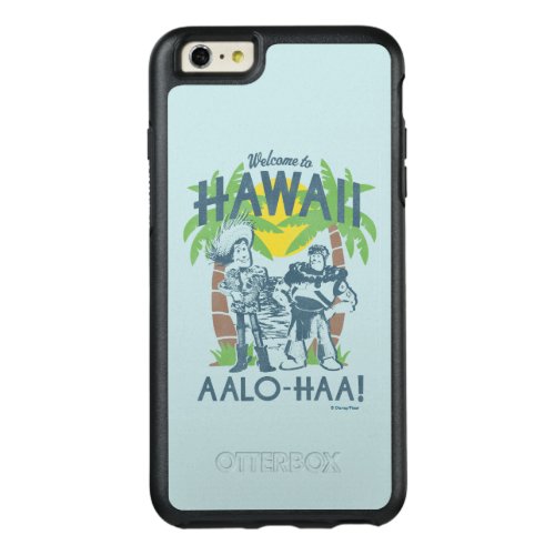 Woody and Buzz _ Welcome To Hawaii OtterBox iPhone 66s Plus Case