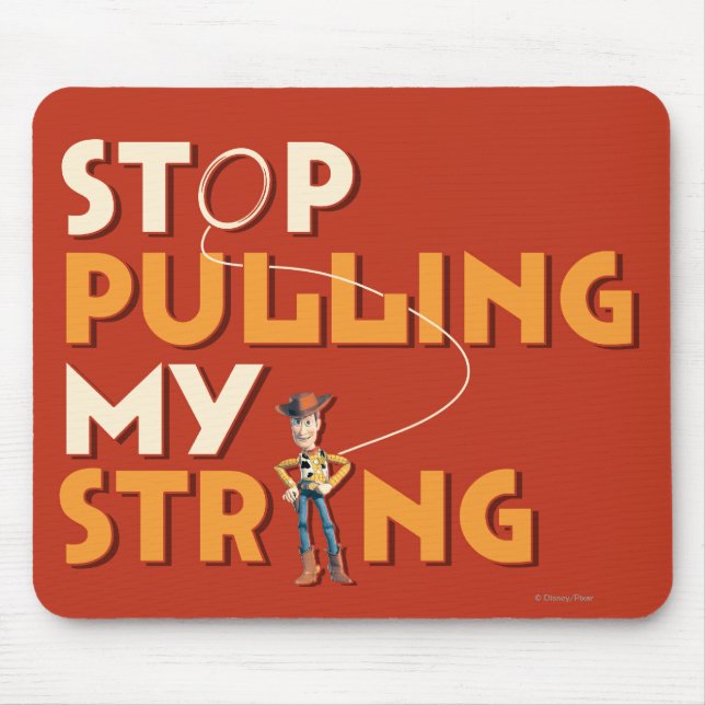 Woody: Stop Pulling My String 1 Mouse Pad (Front)