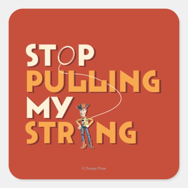 Woody: Stop Pulling My String 1 Square Sticker (Front)