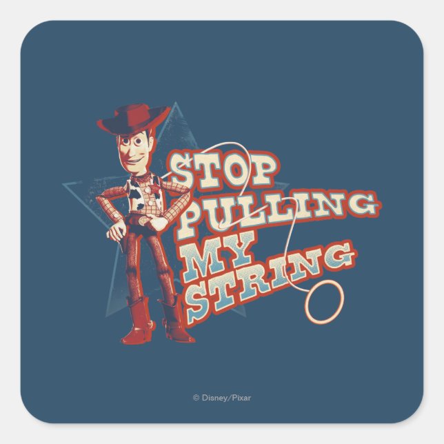 Woody: Stop Pulling My String 2 Square Sticker (Front)