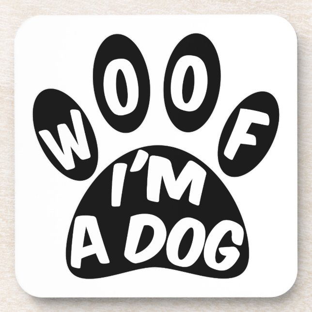 Woof I'm A Dog Beverage Coaster (Front)