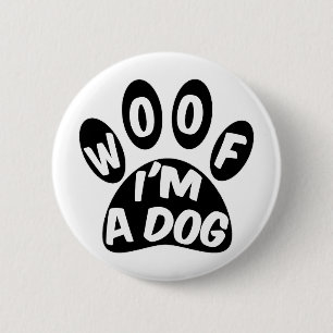 Woof I'm A Dog Button