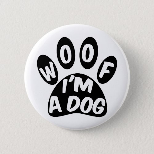Woof Im A Dog Button