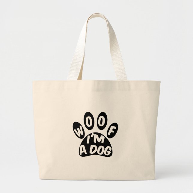 Woof I'm A Dog Large Tote Bag (Front)