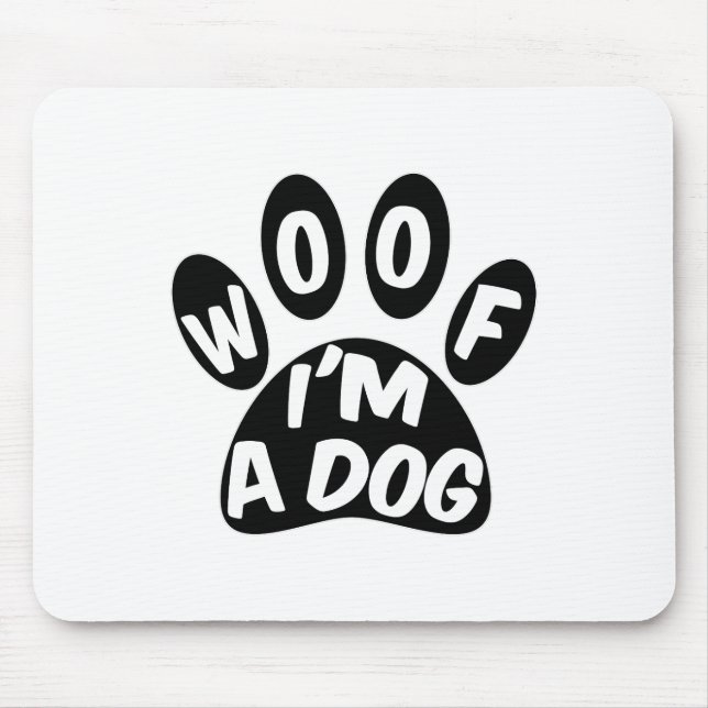 Woof I'm A Dog Mouse Pad (Front)