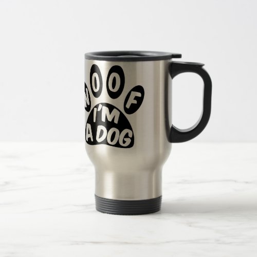 Woof Im A Dog Travel Mug